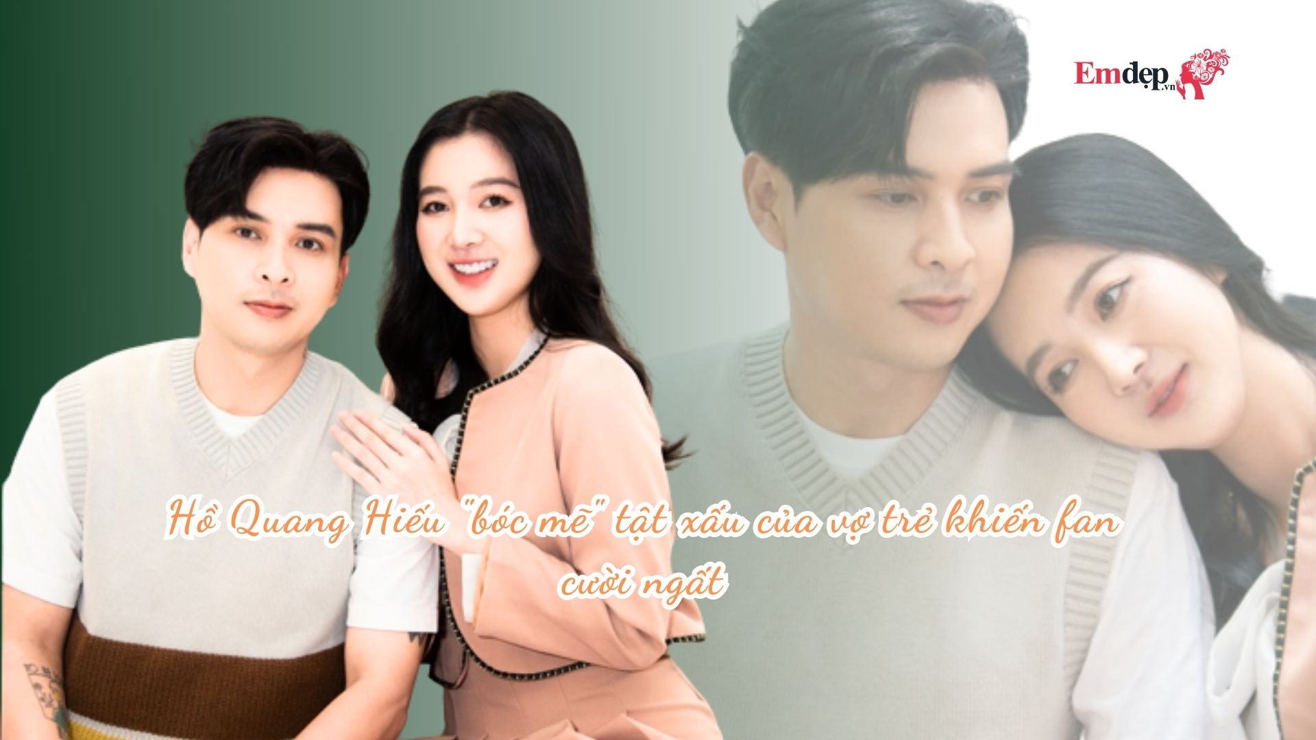 Hồ Quang Hiếu "bóc mẽ" tật xấu của vợ trẻ kém 17 tuổi khiến fan cười ngất