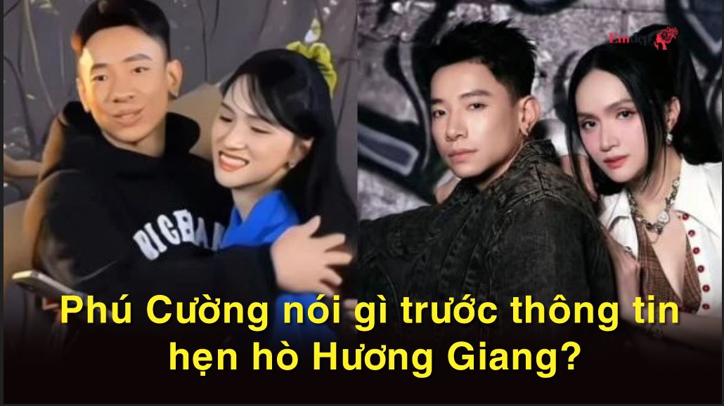 Phú Cường nói gì trước thông tin hẹn hò Hương Giang?