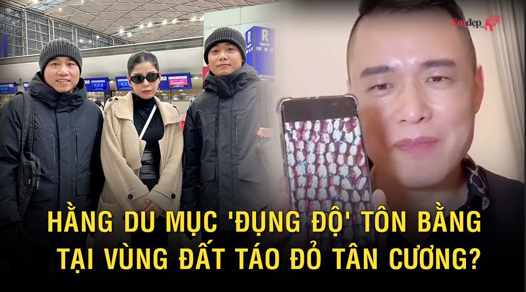 Hằng Du Mục 'đụng độ' Tôn Bằng tại vùng đất táo đỏ Tân Cương?