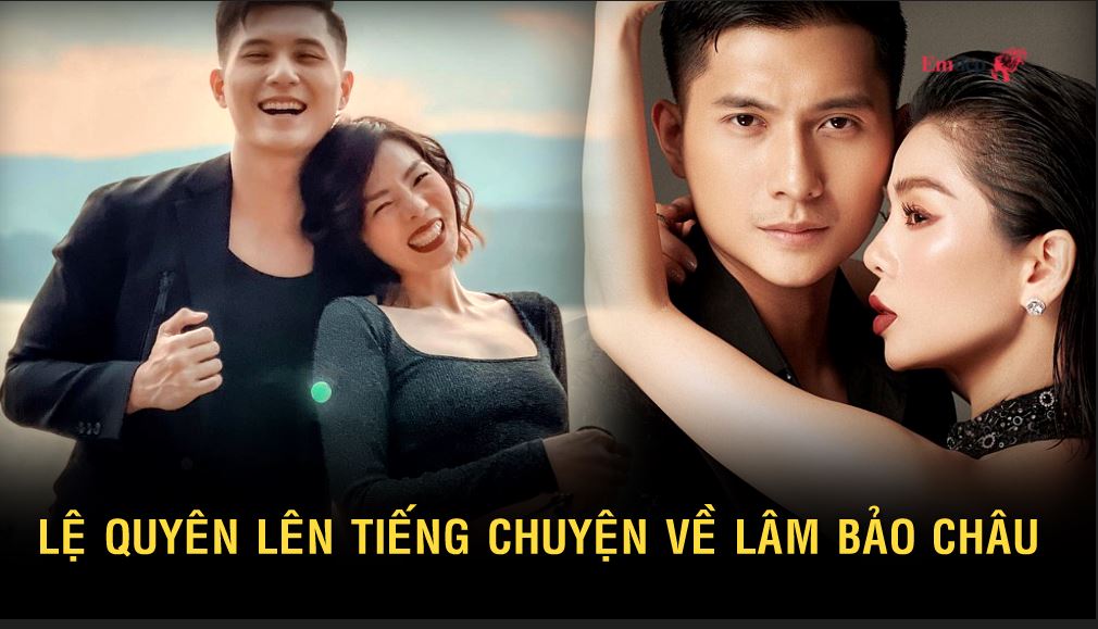 Lệ Quyên lên tiếng chuyện về Lâm Bảo Châu