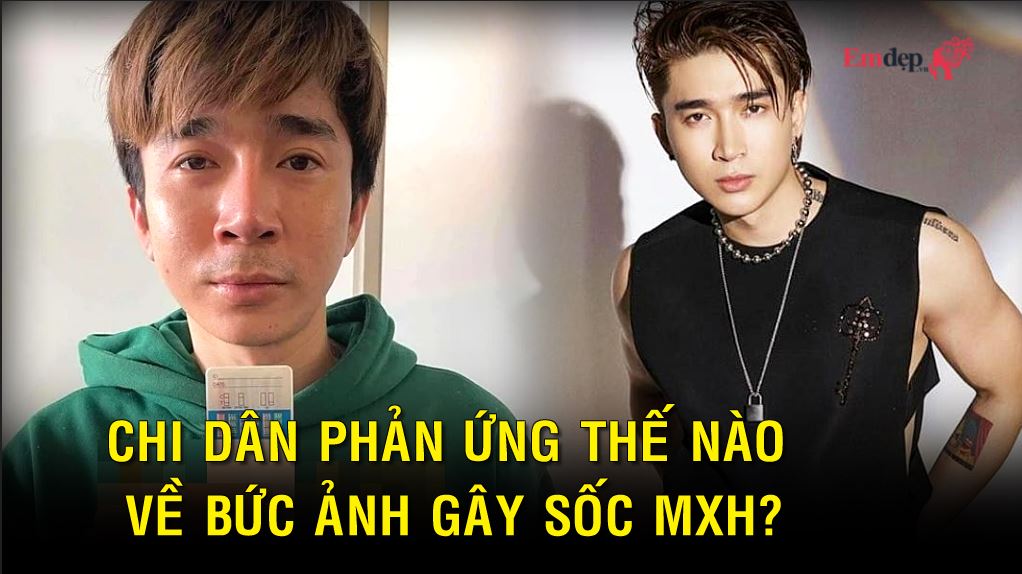 Chi Dân phản ứng thế nào về bức ảnh gây sốc MXH?