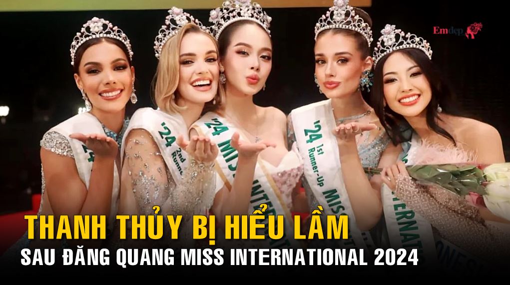 Thanh Thủy bị hiểu lầm sau đăng quang Miss International 2024