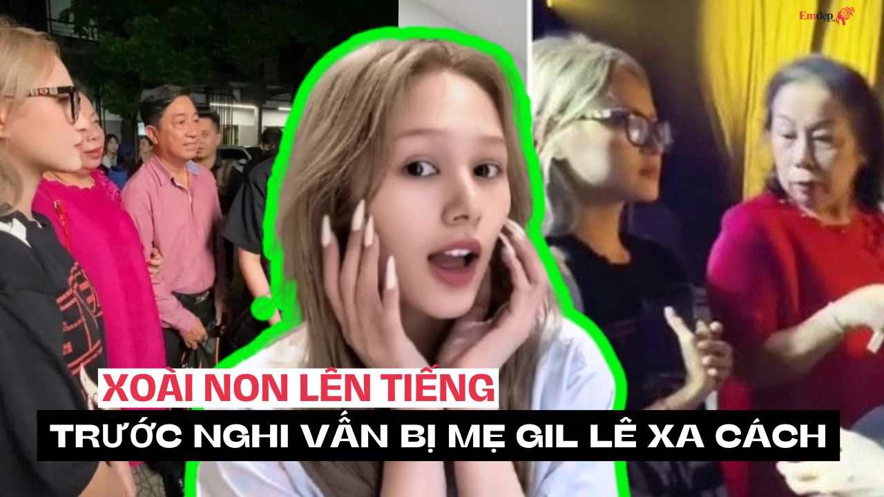 Xoài Non nói gì trước nghi vấn bị mẹ Gil Lê xa cách?