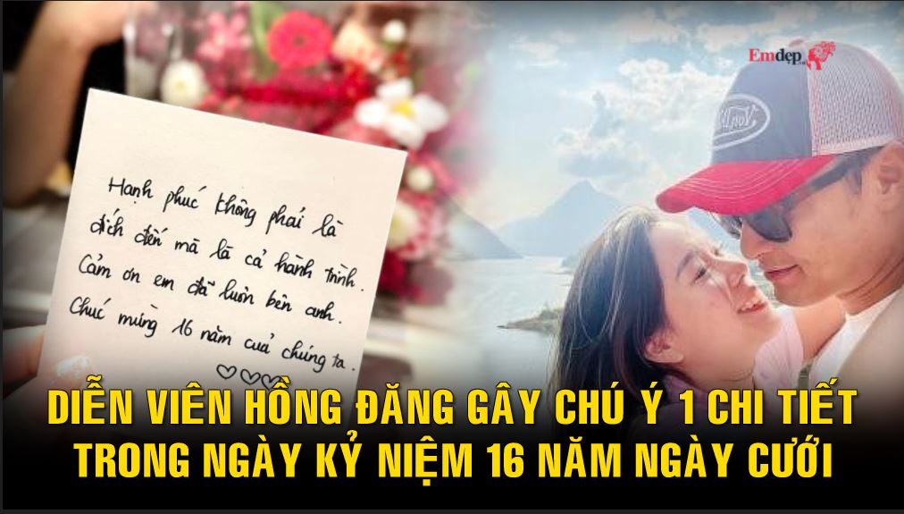 Diễn viên Hồng Đăng kỷ niệm 16 năm ngày cưới, gây chú ý vì 1 chi tiết