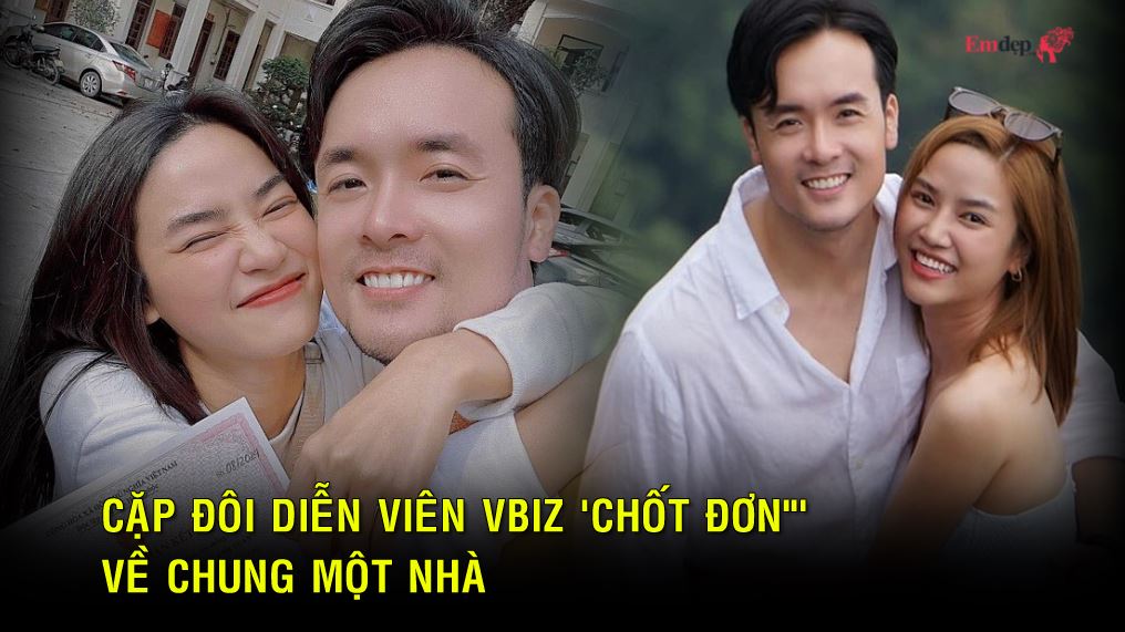 Cặp đôi diễn viên Vbiz 'chốt đơn"'về chung một nhà