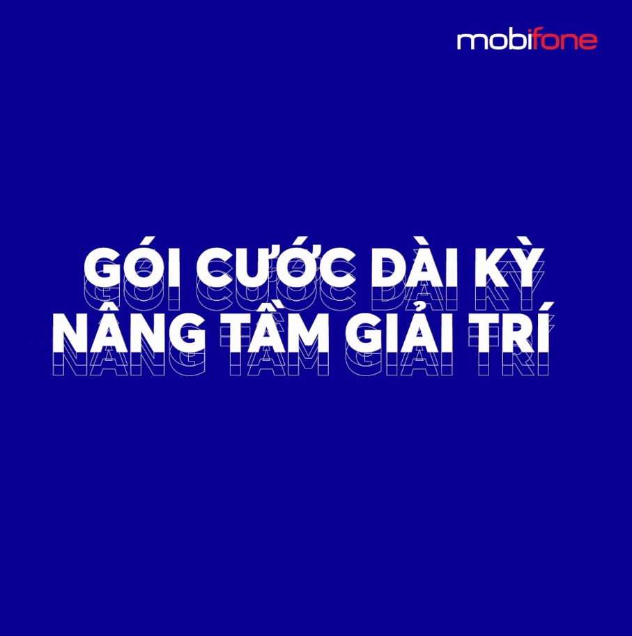 Bùng nổ trải nghiệm với gói cước dài kỳ, nâng tầm giải trí của MobiFone