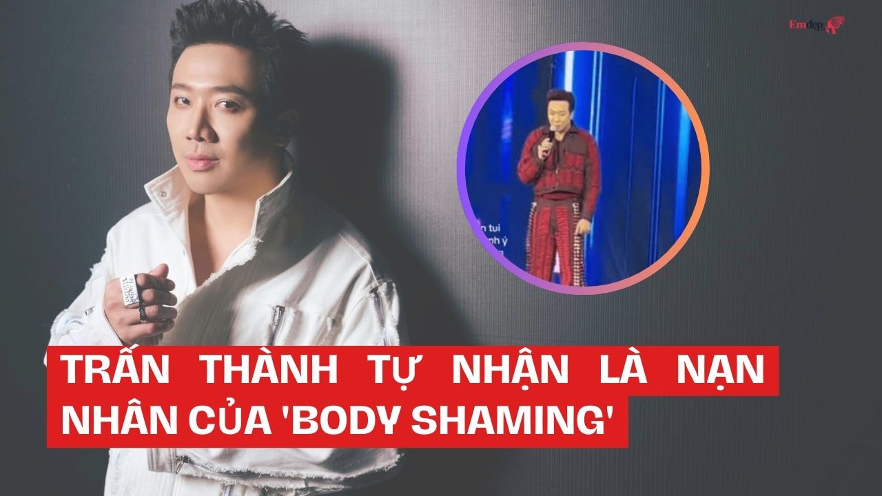 Trấn Thành tự nhận là nạn nhân của 'body shaming'