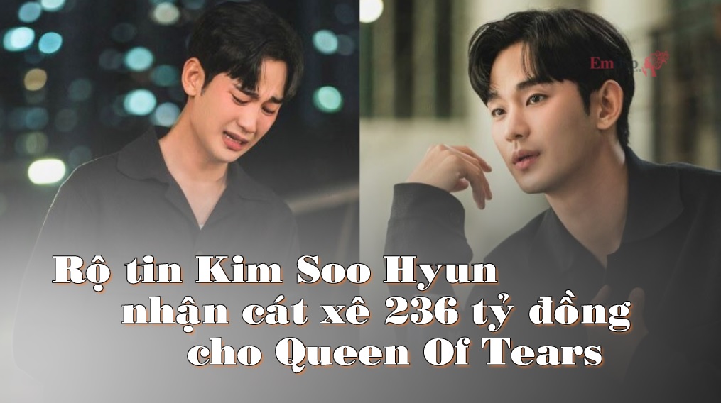 Rộ tin Kim Soo Hyun nhận cát xê 236 tỷ đồng cho Queen Of Tears, nhà sản xuất hé lộ sự thật
