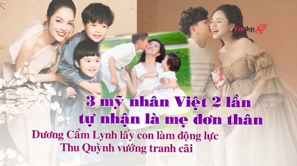 3 mỹ nhân Việt 2 lần tự nhận là mẹ đơn thân: Dương Cẩm Lynh lấy con làm động lực, Thu Quỳnh vướng tranh cãi