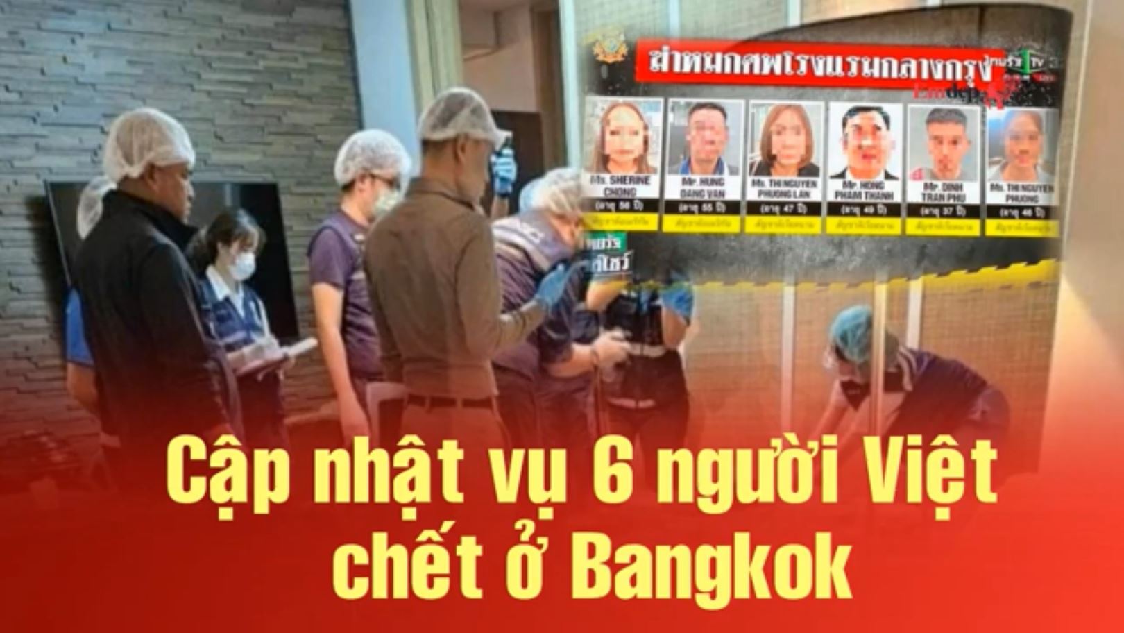 Cập nhật vụ 6 người Việt C.H.Ế.T ở Bangkok