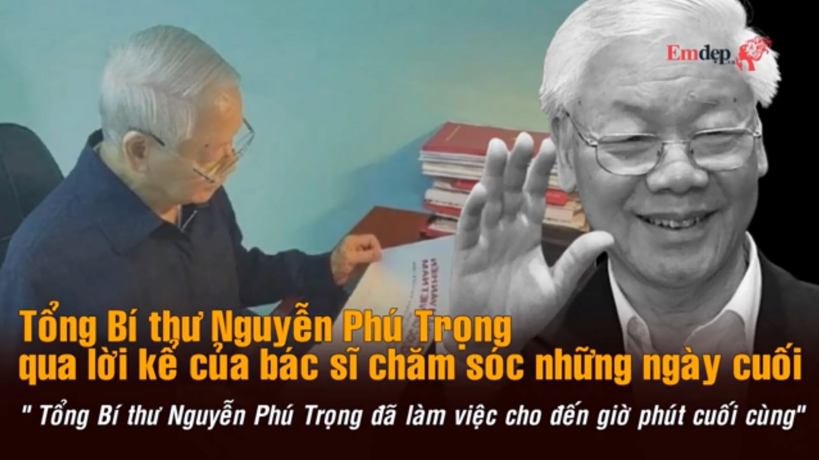 Bác sĩ chăm sóc sức khỏe: Tổng Bí thư Nguyễn Phú Trọng làm việc tới giờ phút cuối cùng