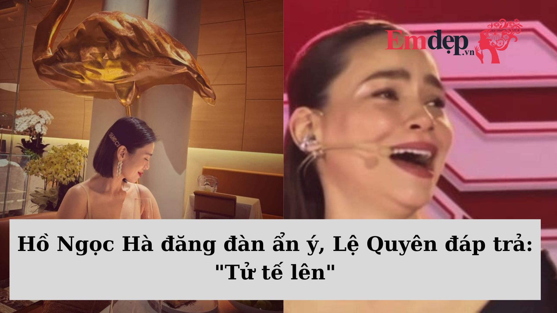 Hồ Ngọc Hà đăng đàn ẩn ý, Lệ Quyên đáp trả: "Tử tế lên"