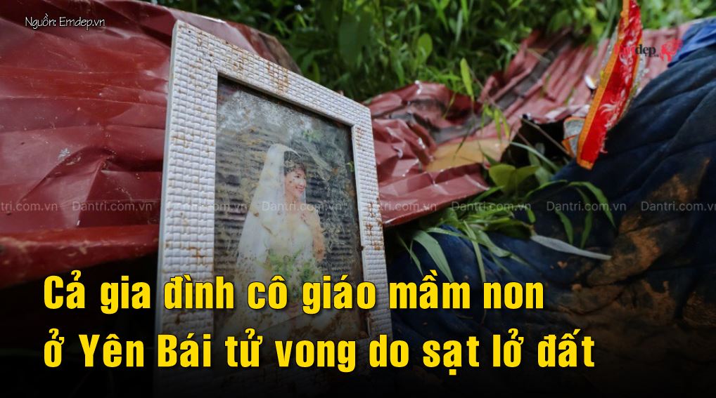 Cả gia đình cô giáo mầm non ở Yên Bái tử vong do sạt lở đất