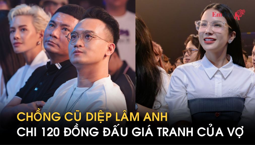 Chồng cũ Diệp Lâm Anh chi 120 triệu đồng đấu giá tranh của vợ