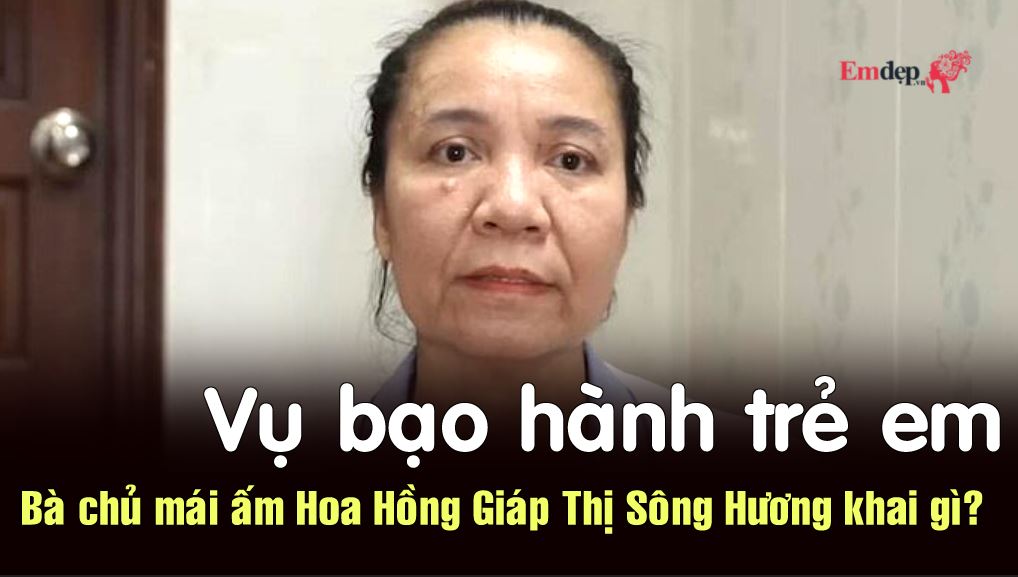 Vụ bạo hành trẻ em: Bà chủ mái ấm Hoa Hồng Giáp Thị Sông Hương khai gì?