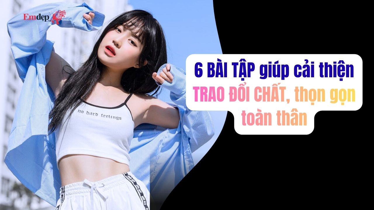 Bài tập không thể thiếu sau bữa ăn- Giúp cải thiện quá trình trao đổi chất, thọn gọn toàn thân