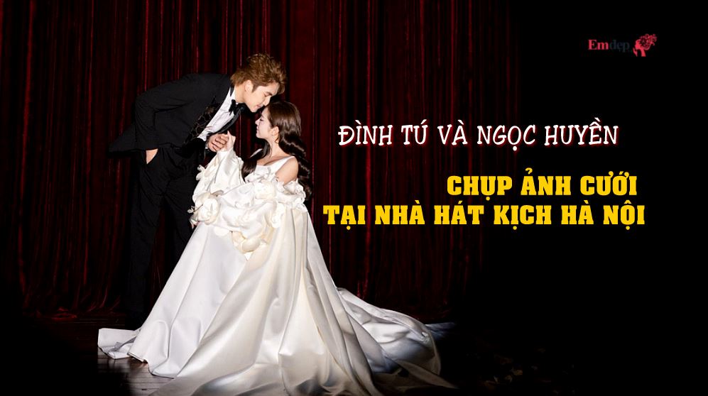 Đình Tú và Ngọc Huyền chụp ảnh cưới tại Nhà hát Kịch Hà Nội
