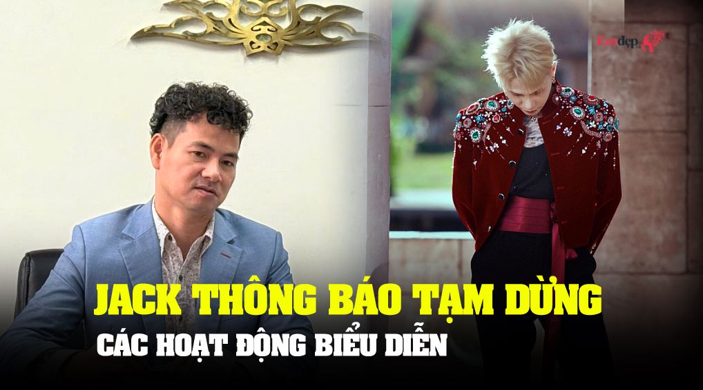 Ca sĩ Jack thông báo tạm dừng các hoạt động biểu diễn