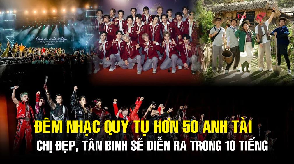 Đêm nhạc quy tụ hơn 50 Anh Tài, Chị Đẹp, Tân Binh sẽ diễn ra trong 10 tiếng