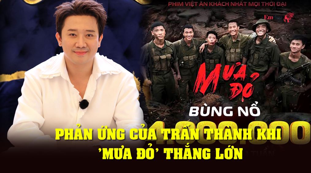 Phản ứng của Trấn Thành khi 'Mưa Đỏ' thắng lớn