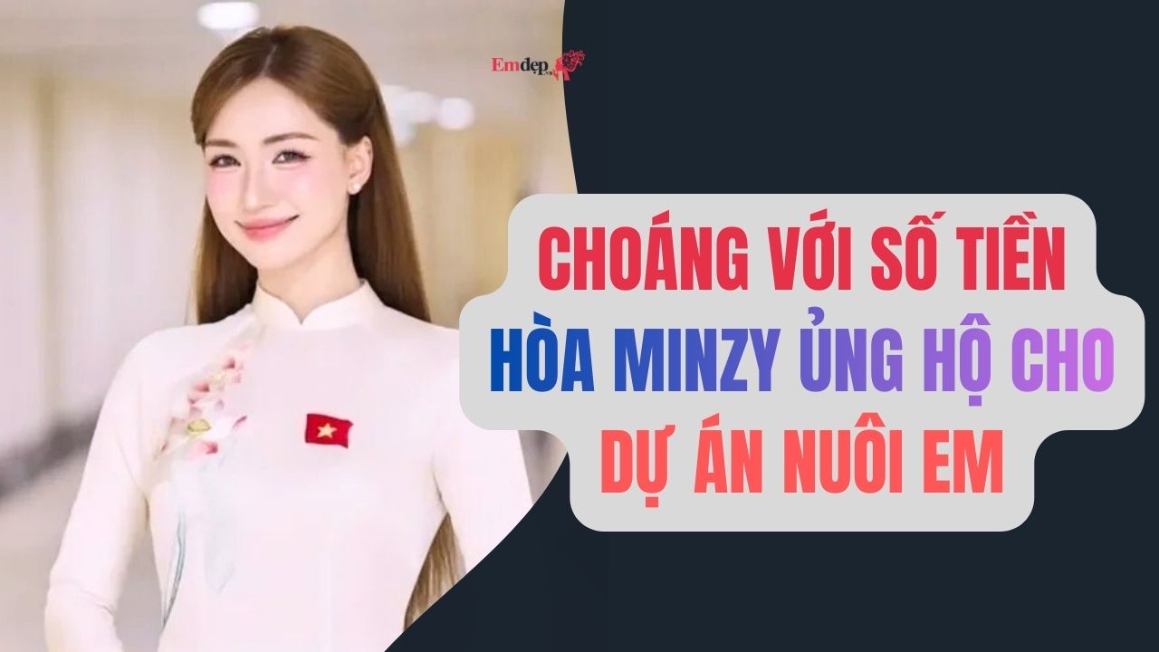 Choáng với số tiền Hòa Minzy ủng hộ cho dự án Nuôi Em