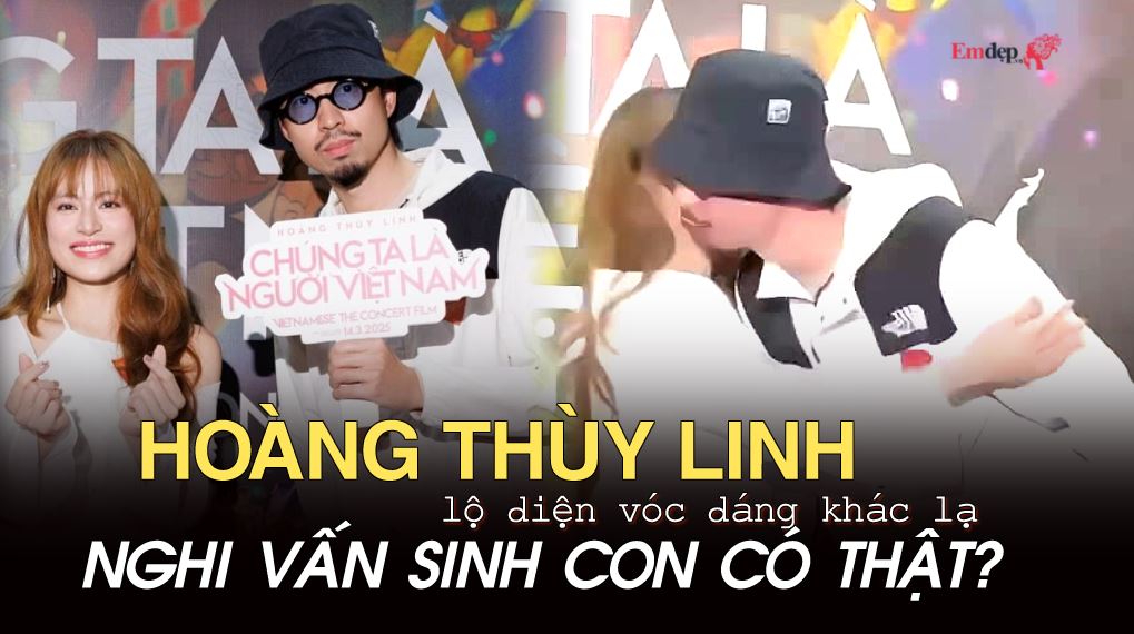 Vóc dáng Hoàng Thùy Linh dấy lên nghi vấn về vấn đề đời tư: Phải chăng sinh con rồi mới vậy?