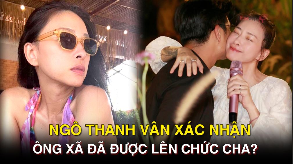 Ngô Thanh Vân xác nhận ông xã kém 11 tuổi đã được lên chức cha?