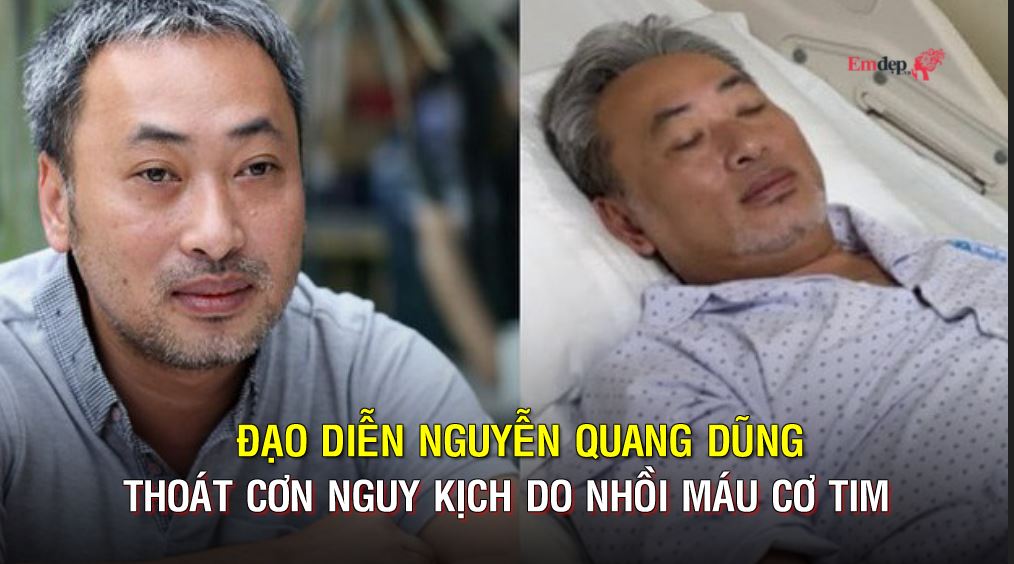 Đạo diễn Nguyễn Quang Dũng thoát cơn nguy kịch do nhồi máu cơ tim