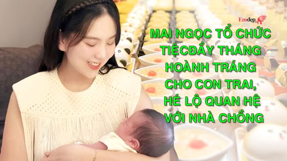 Mai Ngọc tổ chức tiệc đầy tháng hoành tráng cho con trai, hé lộ quan hệ với nhà chồng