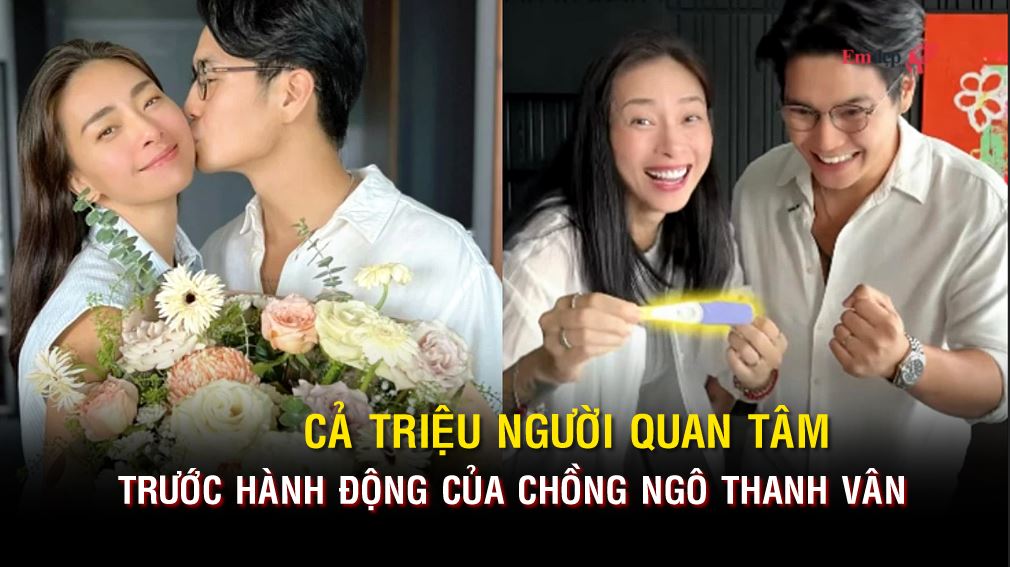 Cả triệu người quan tâm trước hành động của chồng Ngô Thanh Vân