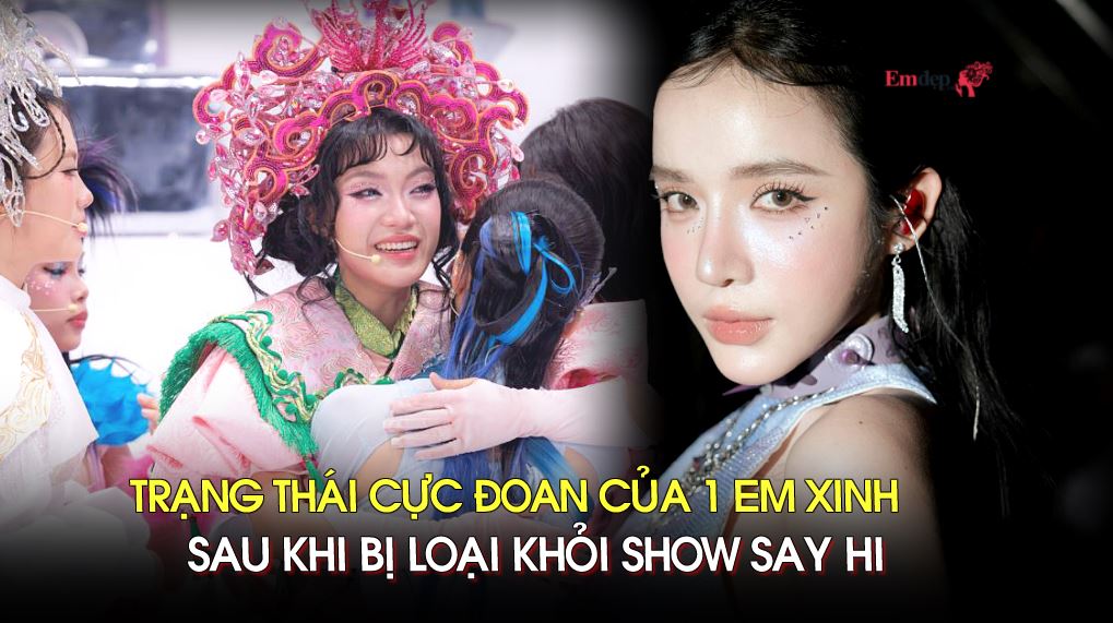 Trạng thái cực đoan của 1 Em Xinh sau khi bị loại khỏi show Say Hi