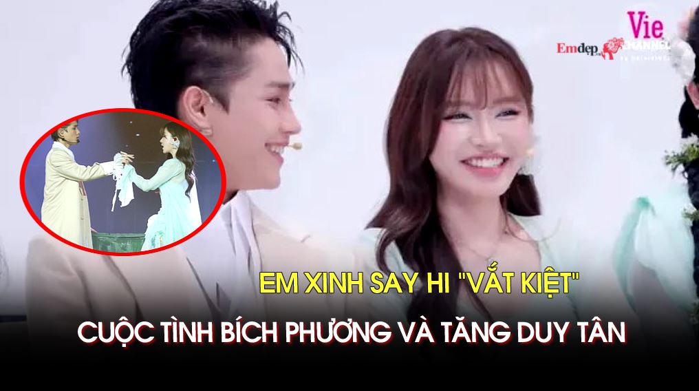 Em Xinh Say Hi "vắt kiệt" cuộc tình Bích Phương và Tăng Duy Tân