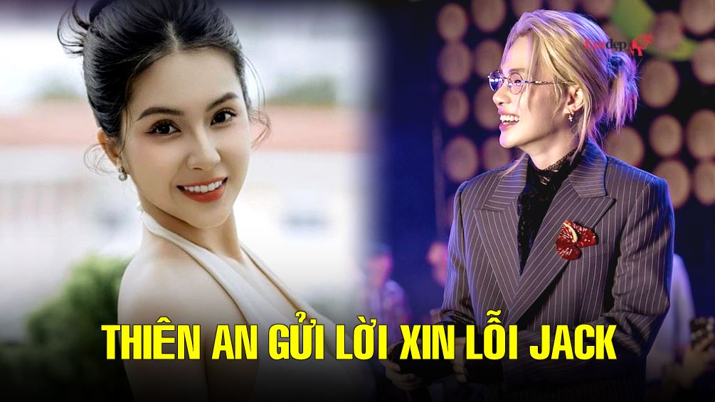 Thiên An gửi lời xin lỗi Jack: Mong muốn khép lại quá khứ, hướng về tương lai cho con gái