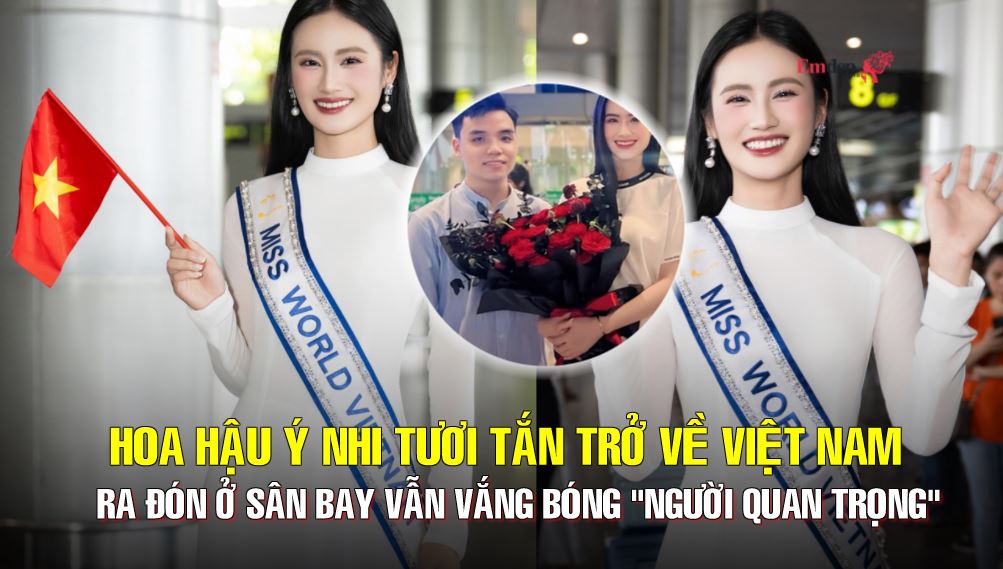 Hoa hậu Ý Nhi tươi tắn trở về Việt Nam, ra đón ở sân bay vẫn vắng bóng "người quan trọng"