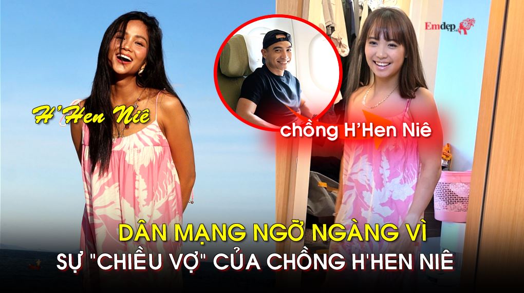Dân mạng ngỡ ngàng vì sự chiều vợ của chồng HHen Niê