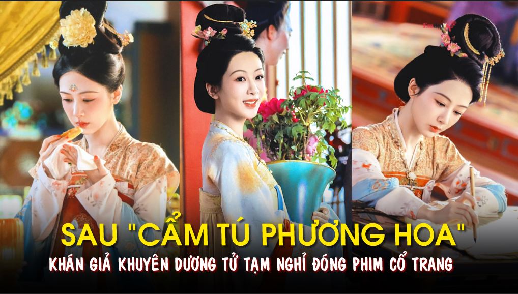 Khán giả khuyên Dương Tử tạm nghỉ đóng phim cổ trang sau Cẩm Tú Phương Hoa