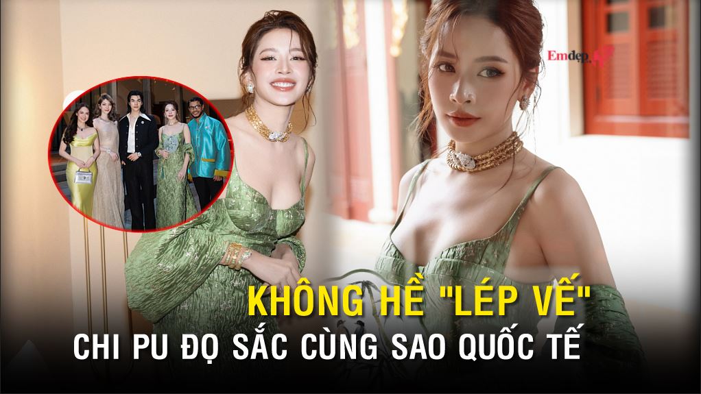 Vẻ ngoài sáng bừng của Chi Pu, đọ sắc cùng sao quốc tế cũng không hề "lép vế"