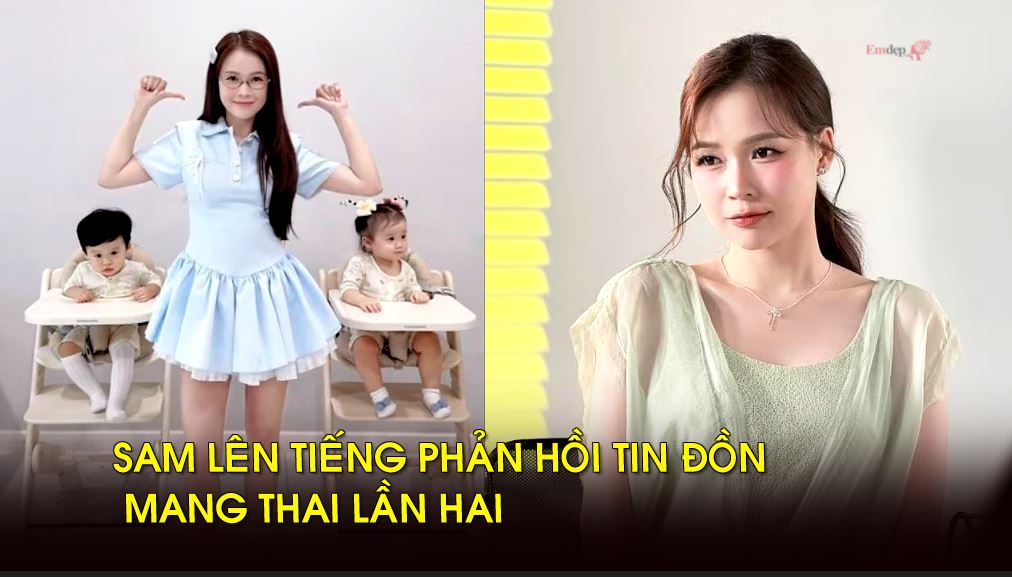Sam lên tiếng phản hồi tin đồn mang thai lần hai
