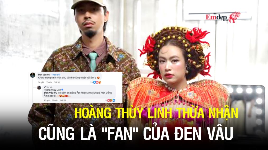 Hoàng Thùy Linh thừa nhận cũng là "fan" của Đen Vâu