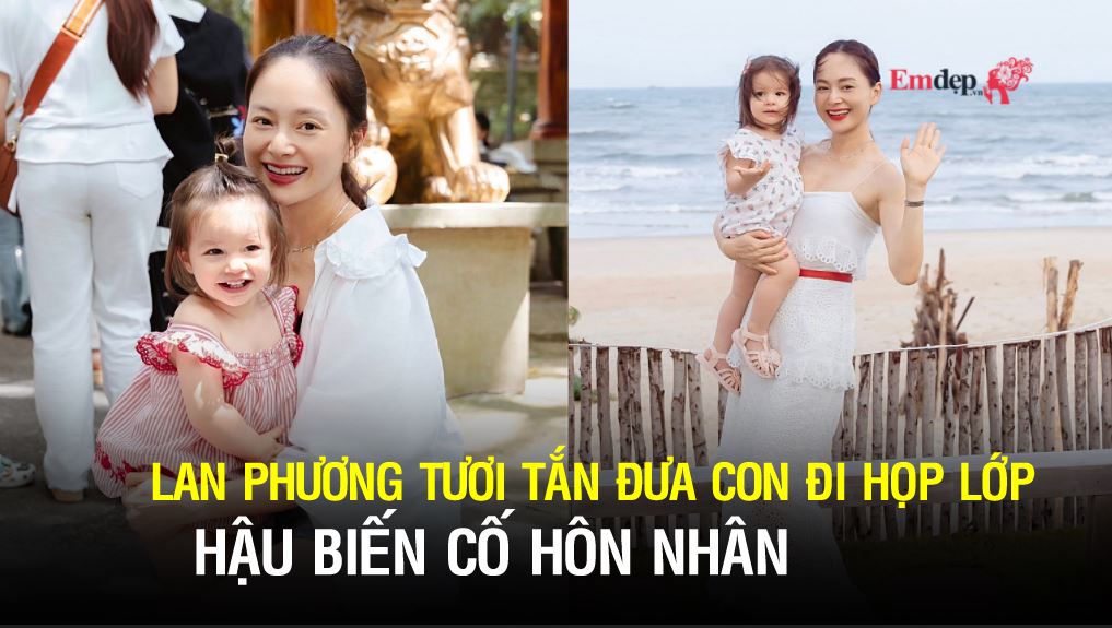 Hậu biến cố hôn nhân, Lan Phương tươi tắn đưa con đi họp lớp