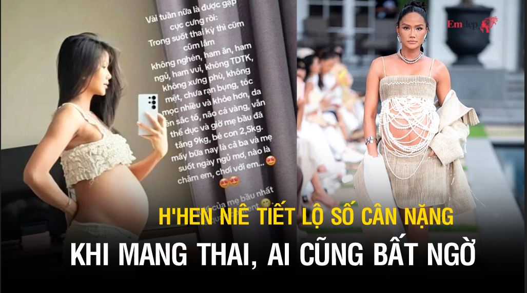 HHen Niê tiết lộ số cân nặng tăng khi mang thai, ai cũng bất ngờ