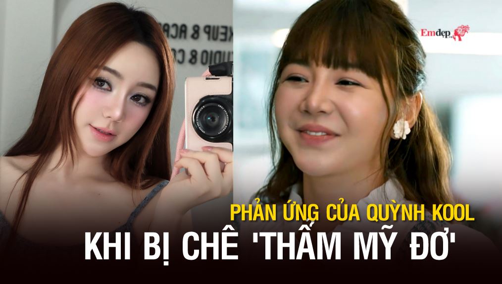 Phản ứng của Quỳnh Kool khi bị chê 'thẩm mỹ đơ'