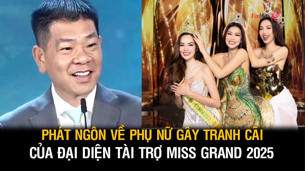 Phát ngôn về phụ nữ gây tranh cãi của đại diện tài trợ Miss Grand 2025