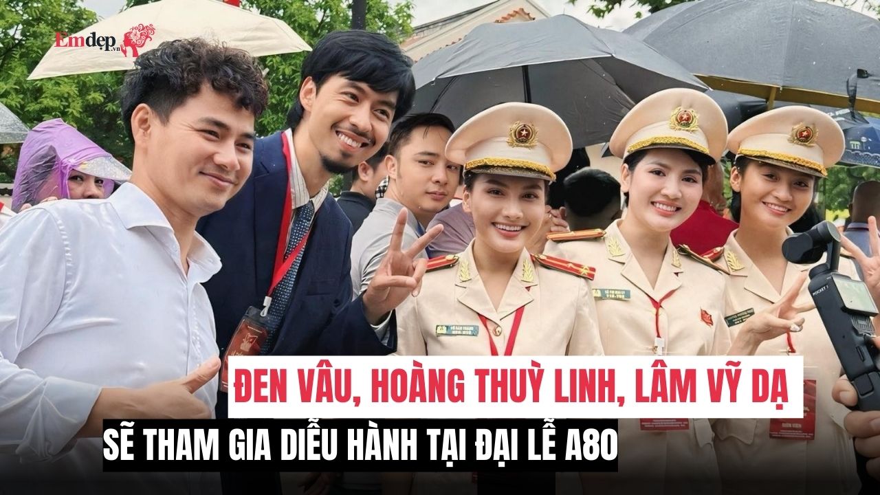 Đen Vâu, Hoàng Thuỳ Linh, Lâm Vỹ Dạ sẽ tham gia diễu hành tại đại lễ A80