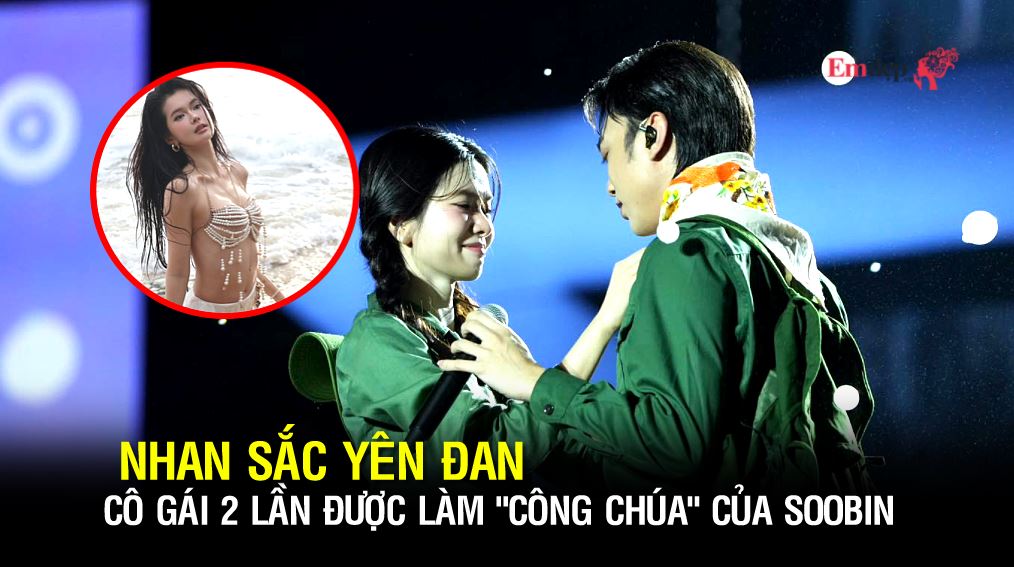 Nhan sắc Yên Đan - cô gái 2 lần được làm "công chúa" của SOOBIN