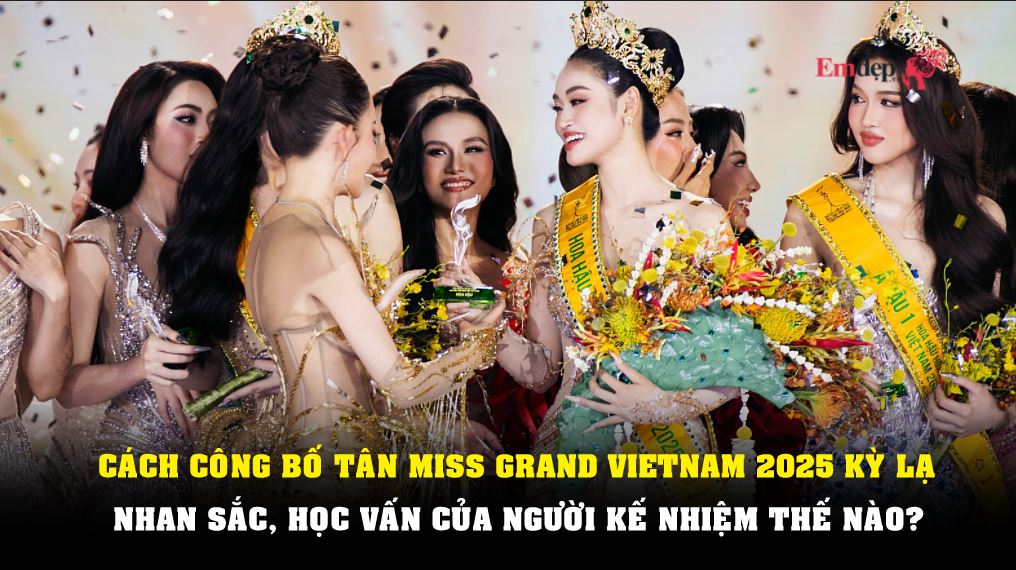 Cách công bố tân Miss Grand Vietnam 2025 kỳ lạ, nhan sắc, học vấn của người kế nhiệm Quế Anh thế nào?