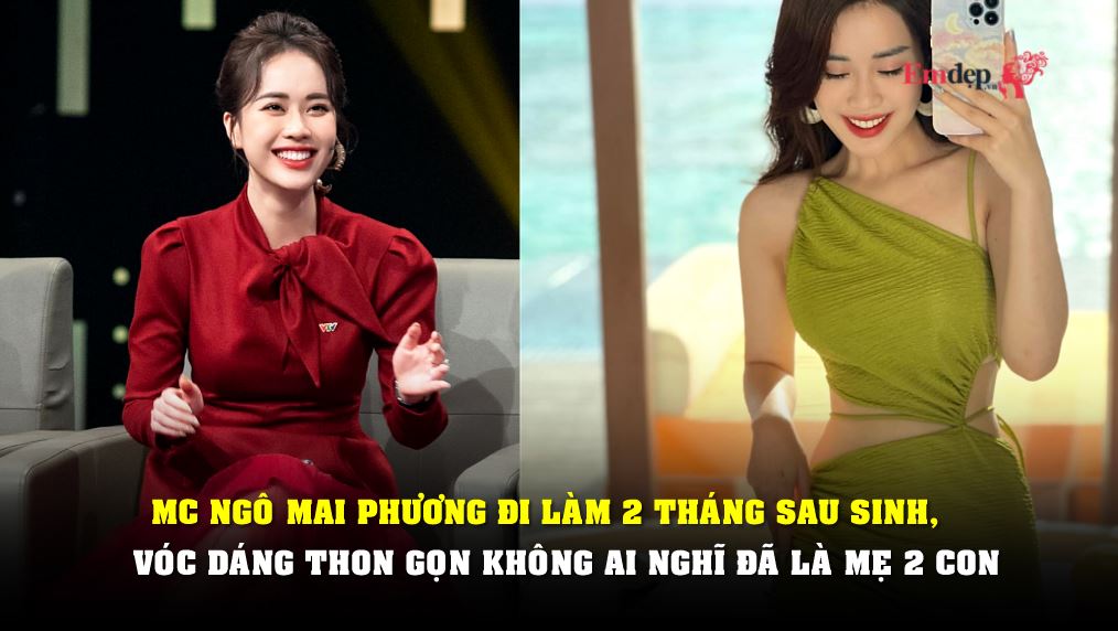 MC Ngô Mai Phương đi làm 2 tháng sau sinh, vóc dáng thon gọn không ai nghĩ đã là mẹ 2 con
