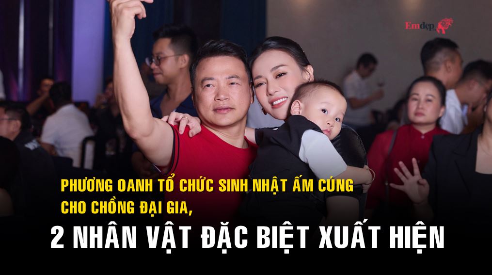 Phương Oanh tổ chức sinh nhật ấm cúng cho chồng đại gia, 2 nhân vật đặc biệt xuất hiện