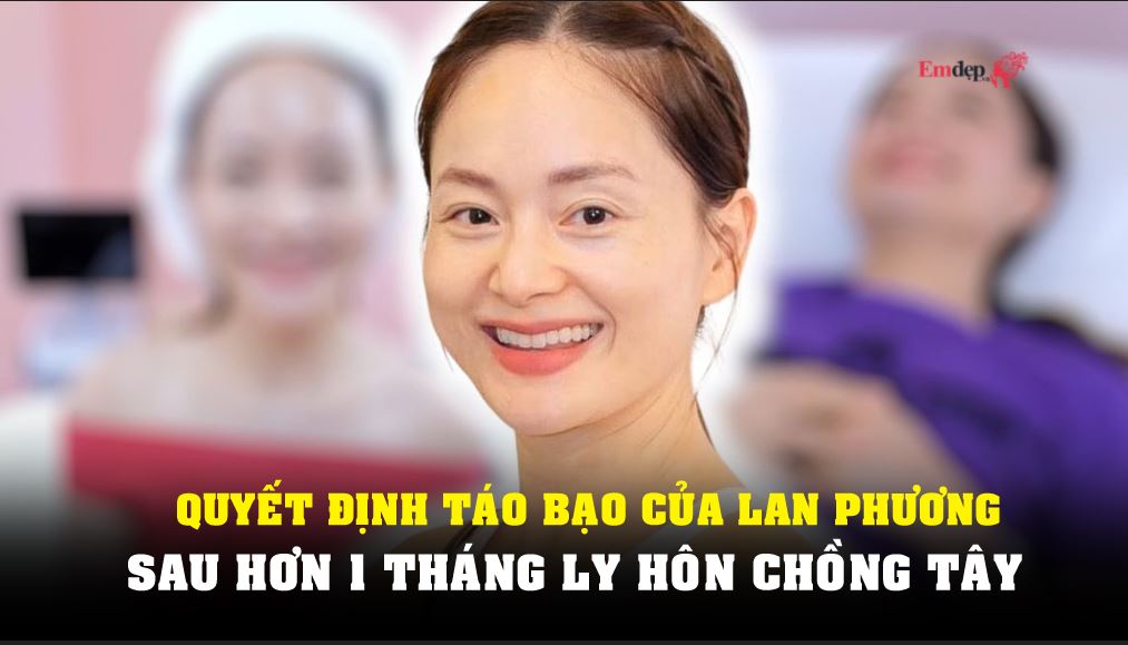 Quyết định táo bạo của Lan Phương sau hơn 1 tháng ly hôn chồng Tây