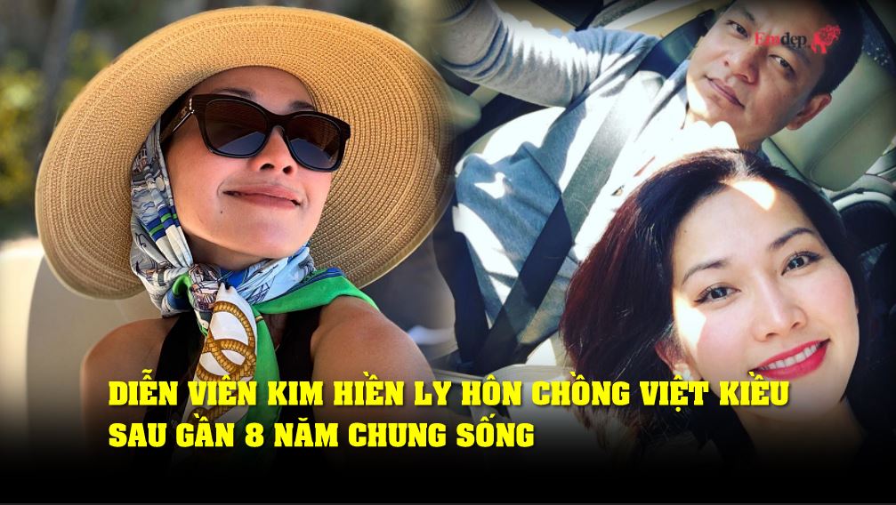 Diễn viên Kim Hiền ly hôn chồng Việt kiều sau gần 8 năm chung sống